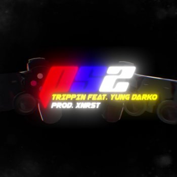 Trippin' feat. xnrst & Yung Darko PS2 (feat. Yung Darko)
