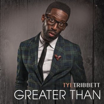 Tye Tribbett Greater Than