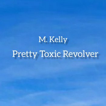 M. Kelly Pretty Toxic Revolver