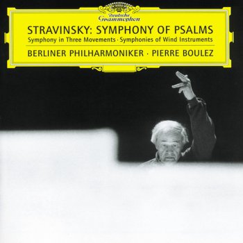 Igor Stravinsky, Berliner Philharmoniker, Pierre Boulez & Rundfunkchor Berlin Symphonie De Psaumes: 3. Alleluia, Laudate Dominum