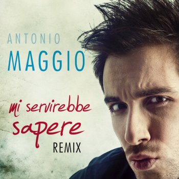 Antonio Maggio Mi Servirebbe Sapere - Bottai Radio Remix