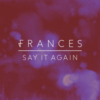 Frances feat. Crazy Cousinz Say It Again - Crazy Cousinz Remix