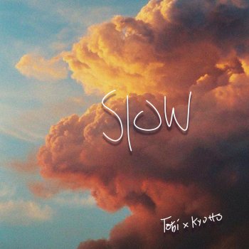 Tobi feat. KYOTTO Slow