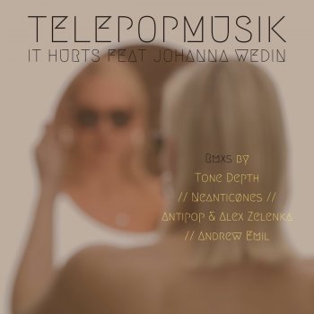 Télépopmusik feat. Jo Wedin, Antipop & Alex Zelenka It Hurts - Antipop & Alex Zelenka Remix