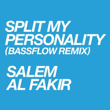 Salem Al Fakir Split My Personality (Bassflow Remix)