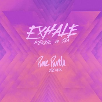 kenzie feat. Sia & Pink Panda EXHALE (feat. Sia) - Pink Panda Remix