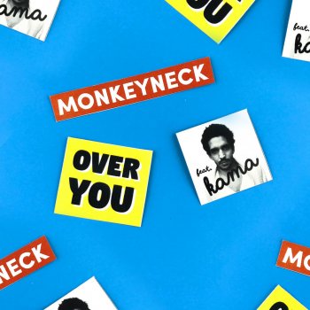 Monkeyneck feat. Kama Over You