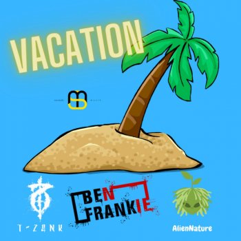 T-Zank Vacation (feat. AlienNature & Ben Frankie)
