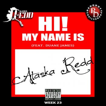 Alaska Redd Hi My Name Is (feat. Duane James)