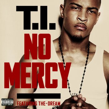 T.I. feat. The-Dream No Mercy