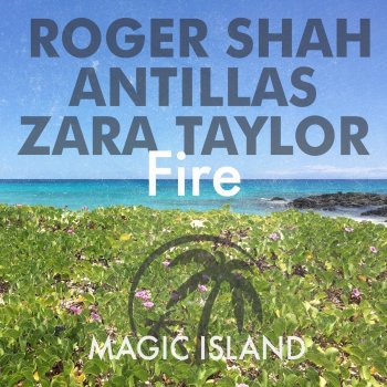 Roger Shah feat. Antillas & Zara Taylor Fire