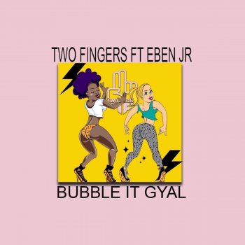 Two Fingers feat. Eben Jr Bubble It Gyal