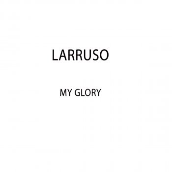 Larruso My Glory