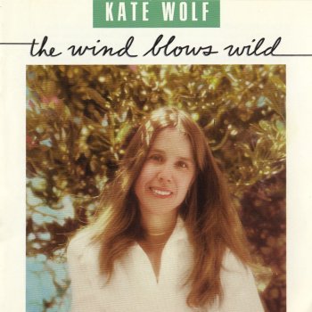 Kate Wolf Give Yourself To Love