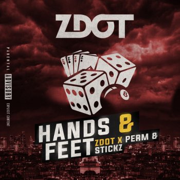 Zdot feat. Stickz & Perm Hands & Feet (feat. Stickz & Perm)