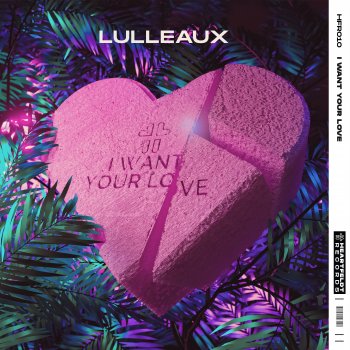 Lulleaux I Want Your Love (Extended Mix)