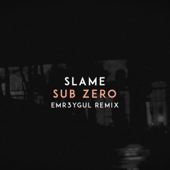 Slame feat. EMR3YGUL Sub Zero - Emr3ygul Remix