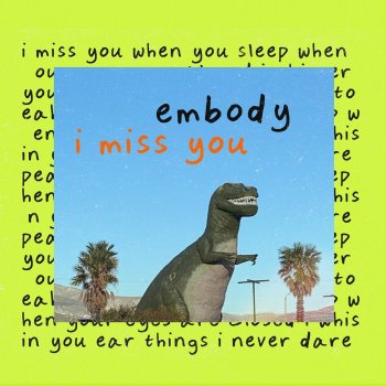 Embody I Miss You