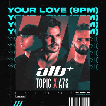 ATB feat. Topic & A7S Your Love (9PM)