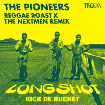 The Pioneers feat. Reggae Roast & The Nextmen Long Shot Kick de Bucket (Reggae Roast x The Nextmen Remix)