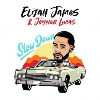 Elijah James feat. Joyner Lucas Slow Down