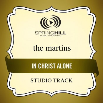 The Martins In Christ Alone (High Key Studio Track Without Background Vocals)