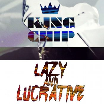 King Chip Lazy And Lucrative - Radio