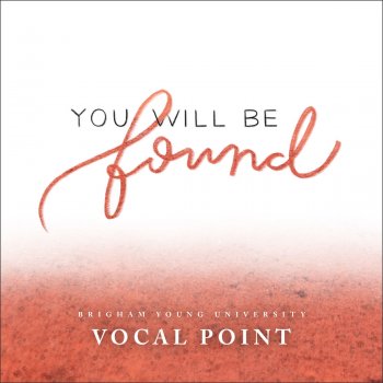 Benj Pasek feat. Justin Paul & BYU Vocal Point You Will Be Found (From "Dear Evan Hansen")