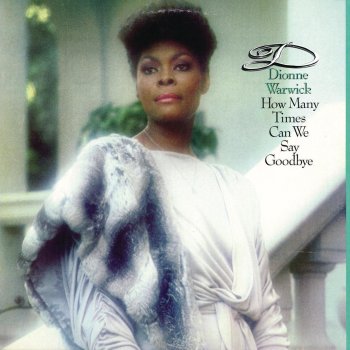 Dionne Warwick feat. Luther Vandross How Many Times Can We Say Goodbye
