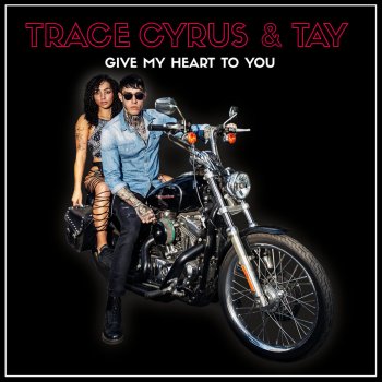 Trace Cyrus feat. Tay Give My Heart to You