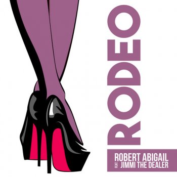 Robert Abigail feat. Jimmi The Dealer Rodeo - Radio Edit