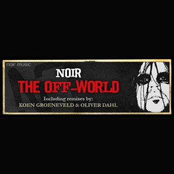 NOIR The off World (Oliver Dahl Remix)