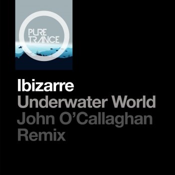 Ibizarre Underwater World (John O'callaghan Remix)
