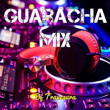 DJ Travesura Welcome To The Party - Guaracha Aleteo & Zapateo