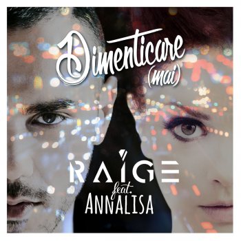 Raige feat. Annalisa Dimenticare (Mai)