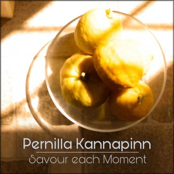 Pernilla Kannapinn Savour Each Moment