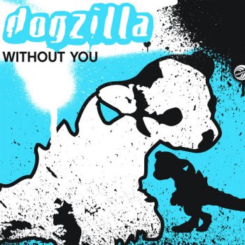 Dogzilla Without You (Radio Edit)