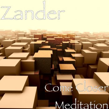 Zander Come Closer Meditation