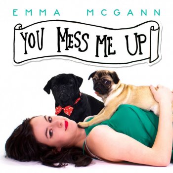 Emma McGann You Mess Me Up