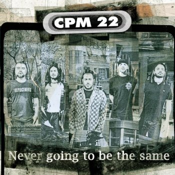 CPM 22 feat. Trever Keith Never Going to Be the Same