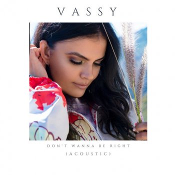 Vassy Don't Wanna Be Right (Acoustic)