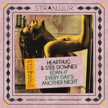 HearThuG feat. Stee Downes & Manhattan Projject Every Day's Another Night - Manhattan Projject Remix