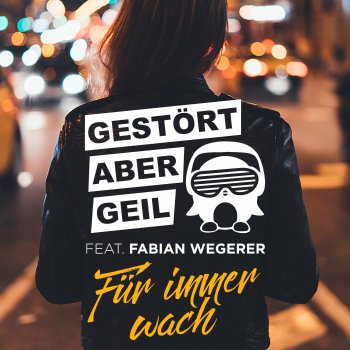 Gestört aber GeiL feat. Fabian Wegerer Für immer wach - Radio Edit