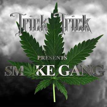 Trick Trick feat. SmokeGang BH, SmokeGang Eroc, DIEZEL, SmokeGang Roscoe & Astray Green Marijuana