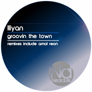 Iliyan Groovin the Town (Amol Reon Find the Groove Remix)