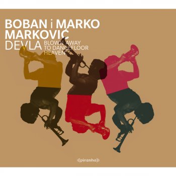 Boban I Marko Markovic Orkestar Benim Gecem