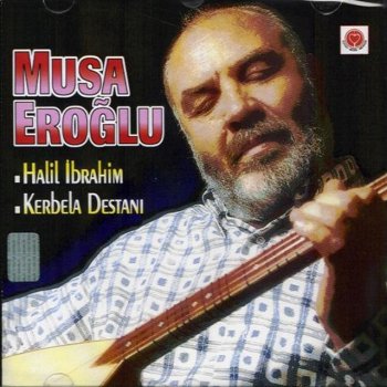 Musa Eroğlu Halil Ibrahim