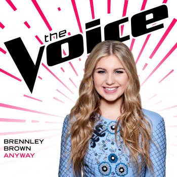 Brennley Brown Anyway - The Voice Performance