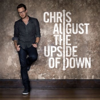 Chris August The Upside of Down