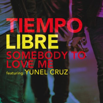 Tiempo Libre feat. Yunel Cruz Somebody To Love Me